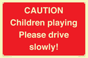 caution-children-playing-please-drive-slowly~